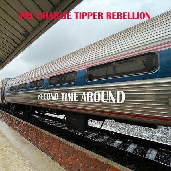 THE CHARLIE TIPPER REBELLION – “Second time around” LP (Old Bad Habits / Breaking Down, 2024)